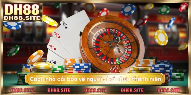 Cách nhà cái bảo vệ người chơi chưa thành niên