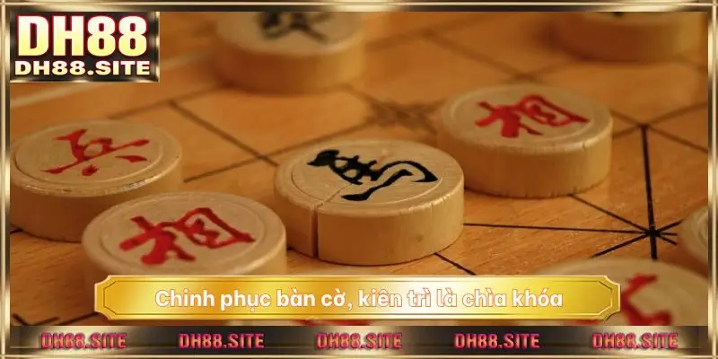 Chinh phục bàn cờ, kiên trì là chìa khóa