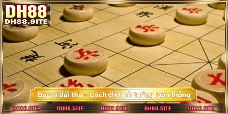 Đọc vị đối thủ - Cách chơi cờ tướng luôn thắng