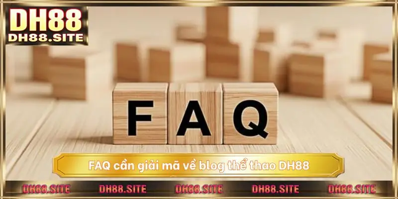 FAQ cần giải mã về blog thể thao