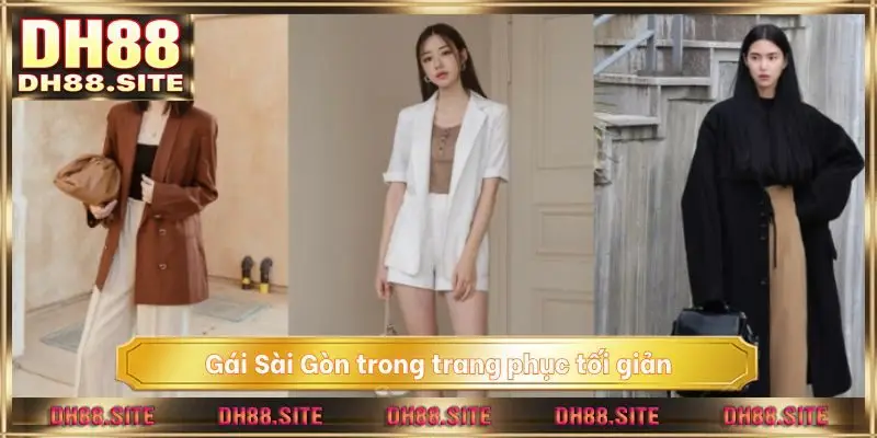 Gái Sài Gòn trong trang phục tối giản