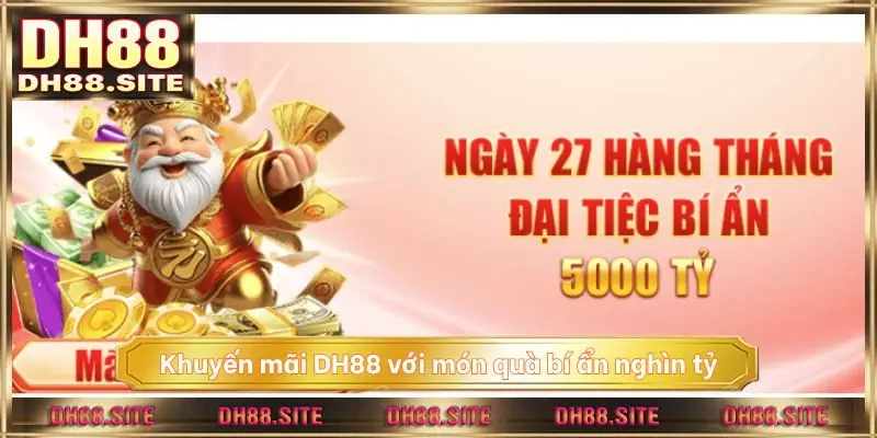 Khuyến mãi DH88 với món quà bí ẩn nghìn tỷ