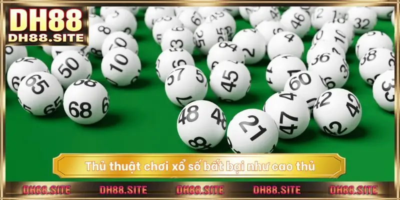 Thủ thuật chơi xổ số bất bại như cao thủ